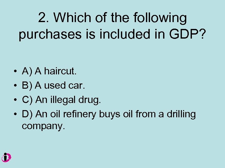 2. Which of the following purchases is included in GDP? • • A) A