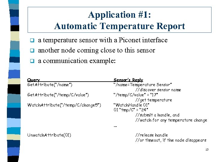 Application #1: Automatic Temperature Report q q q a temperature sensor with a Piconet