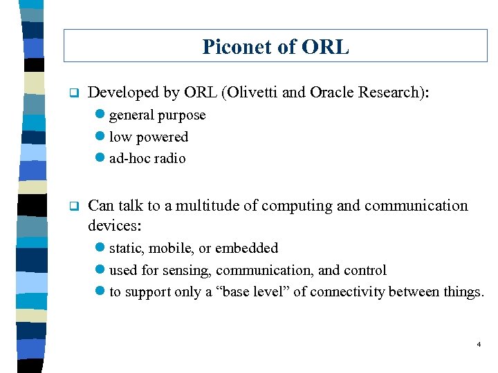 Piconet of ORL q Developed by ORL (Olivetti and Oracle Research): l general purpose