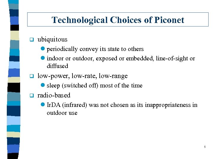 Technological Choices of Piconet q ubiquitous l periodically convey its state to others l