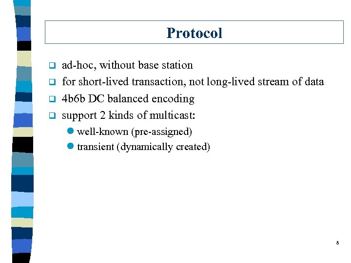 Protocol q q ad-hoc, without base station for short-lived transaction, not long-lived stream of