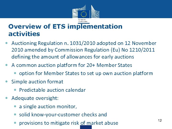 Overview of ETS implementation activities • Auctioning Regulation n. 1031/2010 adopted on 12 November