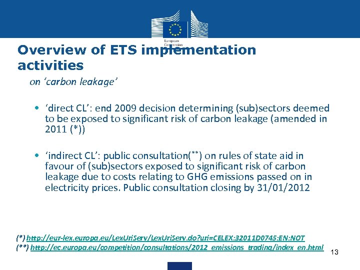 Overview of ETS implementation activities • on ‘carbon leakage’ • ‘direct CL’: end 2009