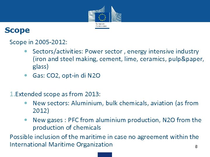 Scope in 2005 -2012: • Sectors/activities: Power sector , energy intensive industry (iron and