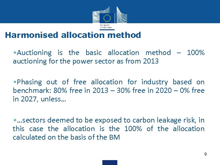 Harmonised allocation method • Auctioning is the basic allocation method – 100% auctioning for