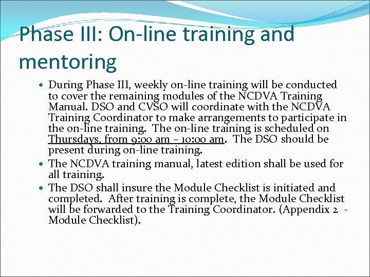 Phase III: On-line training and mentoring During Phase III, weekly on-line training will be