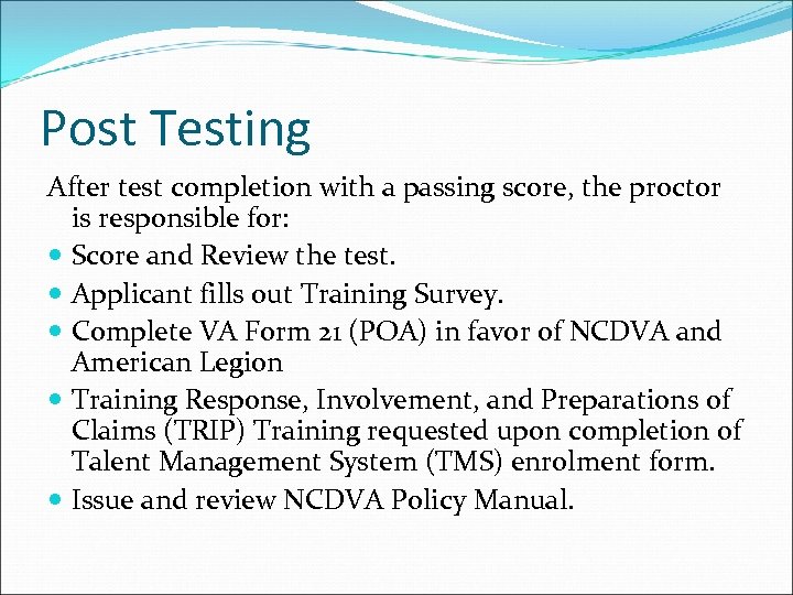 Post Testing After test completion with a passing score, the proctor is responsible for: