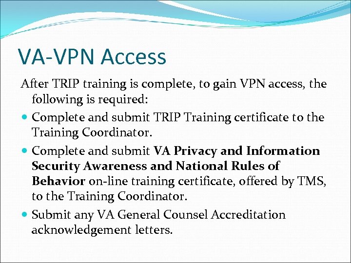 VA-VPN Access After TRIP training is complete, to gain VPN access, the following is