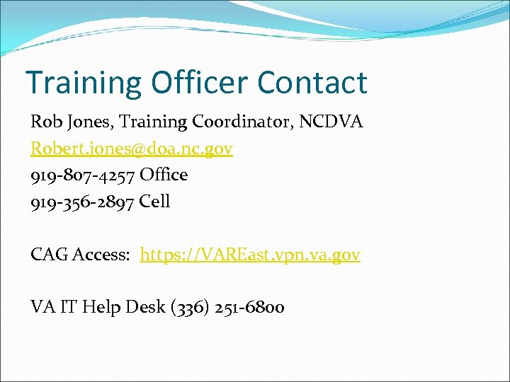 Training Officer Contact Rob Jones, Training Coordinator, NCDVA Robert. jones@doa. nc. gov 919 -807
