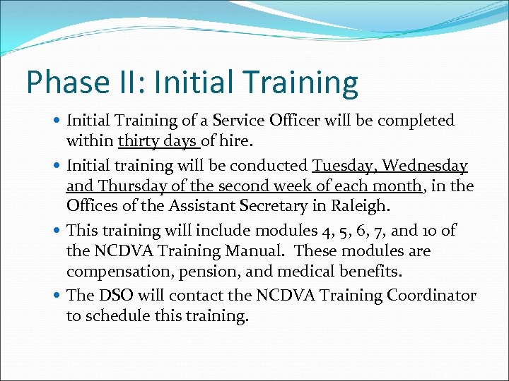 Phase II: Initial Training of a Service Officer will be completed within thirty days