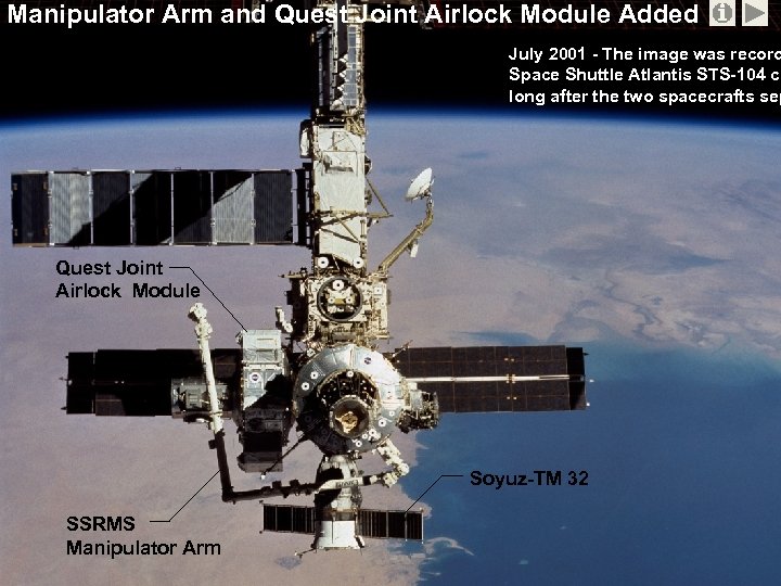 Manipulator Arm and Quest Joint Airlock Module Added July 2001 - The image was