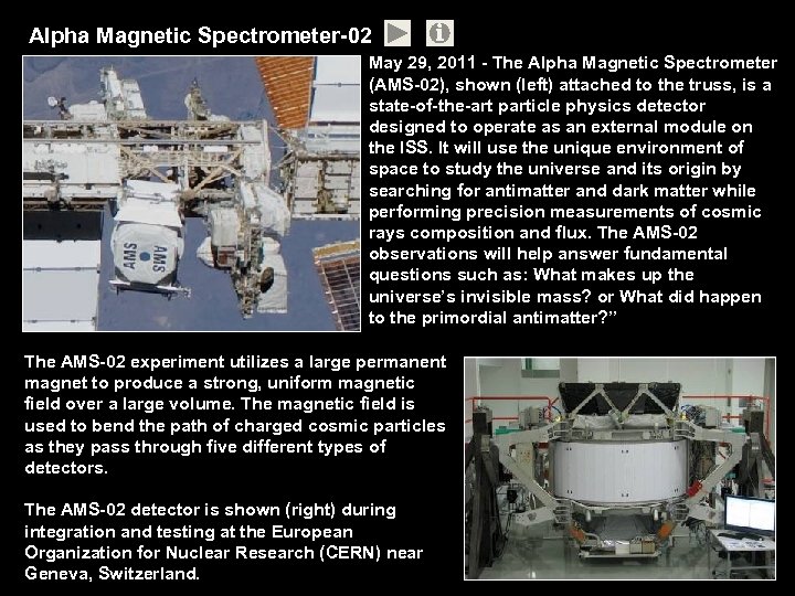 Alpha Magnetic Spectrometer-02 May 29, 2011 - The Alpha Magnetic Spectrometer (AMS-02), shown (left)