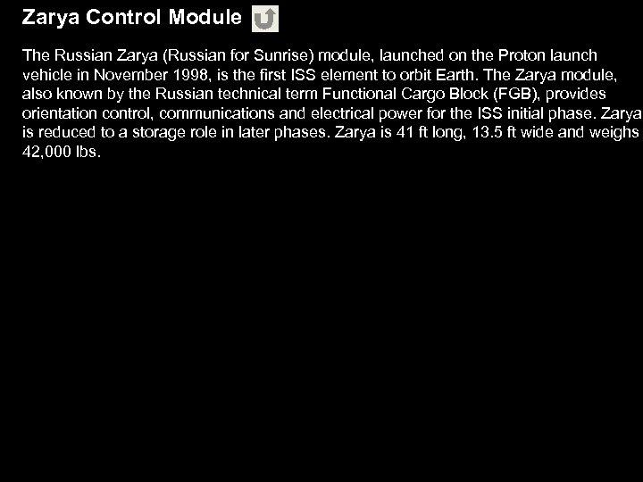 Zarya Control Module The Russian Zarya (Russian for Sunrise) module, launched on the Proton