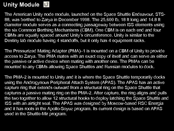 Unity Module The American Unity node module, launched on the Space Shuttle Endeavour, STS