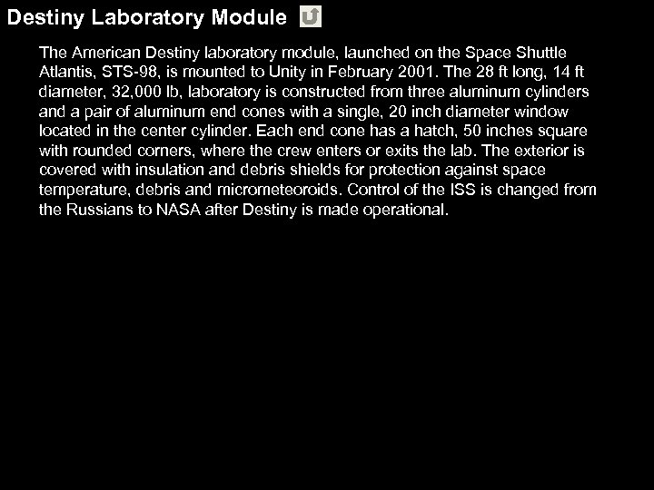 Destiny Laboratory Module The American Destiny laboratory module, launched on the Space Shuttle Atlantis,