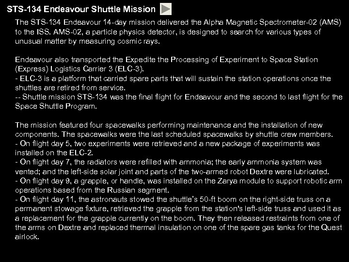 STS-134 Endeavour Shuttle Mission The STS-134 Endeavour 14 -day mission delivered the Alpha Magnetic