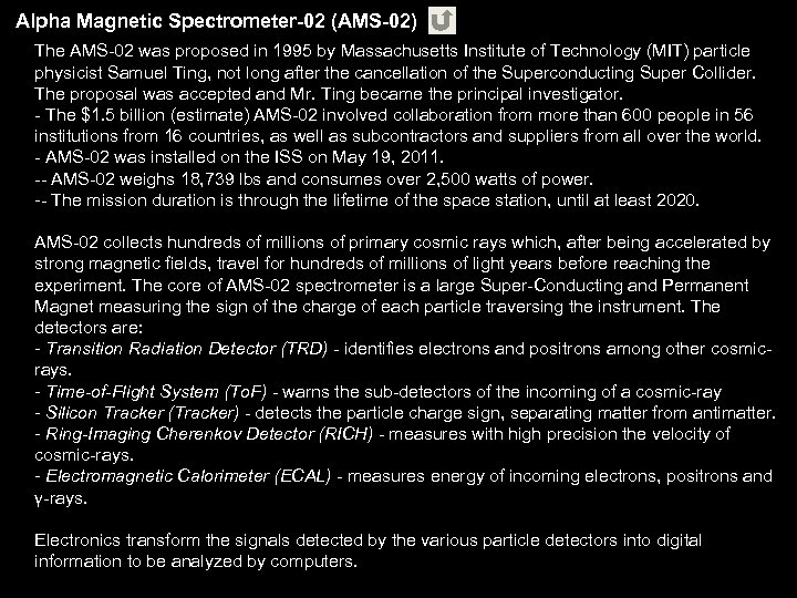 Alpha Magnetic Spectrometer-02 (AMS-02) The AMS-02 was proposed in 1995 by Massachusetts Institute of