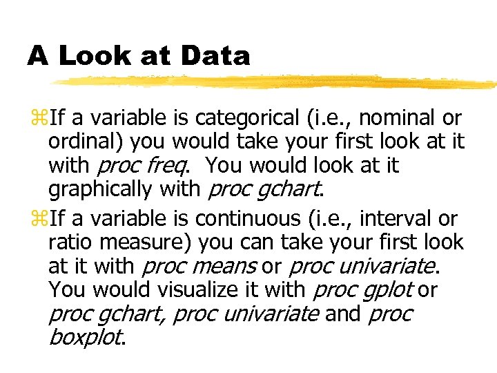 A Look at Data z. If a variable is categorical (i. e. , nominal