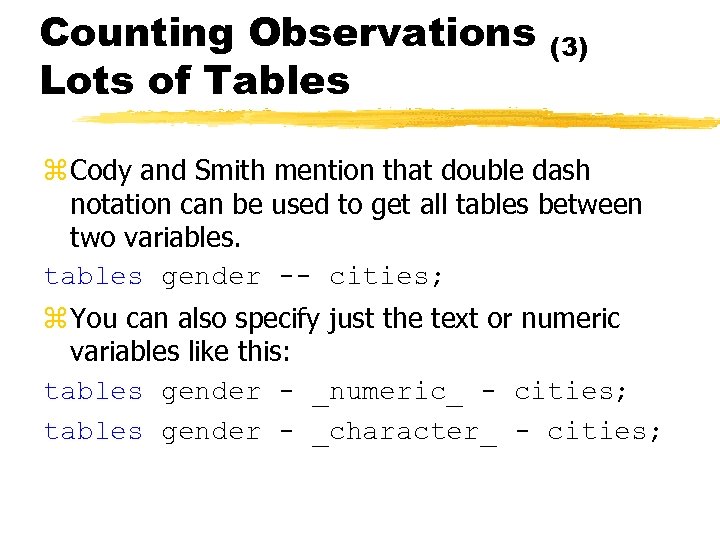 Counting Observations Lots of Tables (3) z Cody and Smith mention that double dash