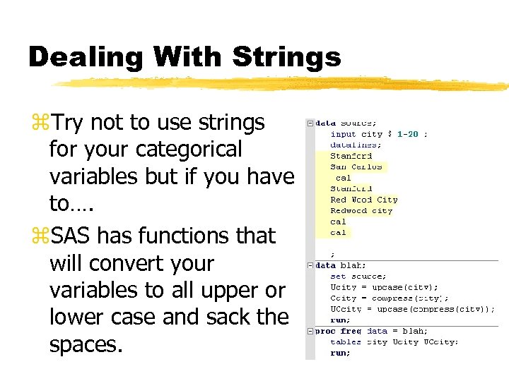 Dealing With Strings z. Try not to use strings for your categorical variables but