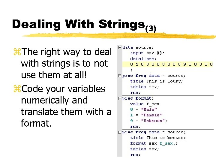 Dealing With Strings(3) z. The right way to deal with strings is to not
