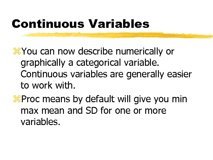Continuous Variables z. You can now describe numerically or graphically a categorical variable. Continuous