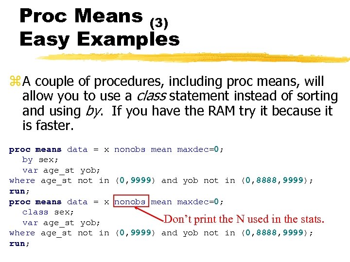 Proc Means (3) Easy Examples z A couple of procedures, including proc means, will