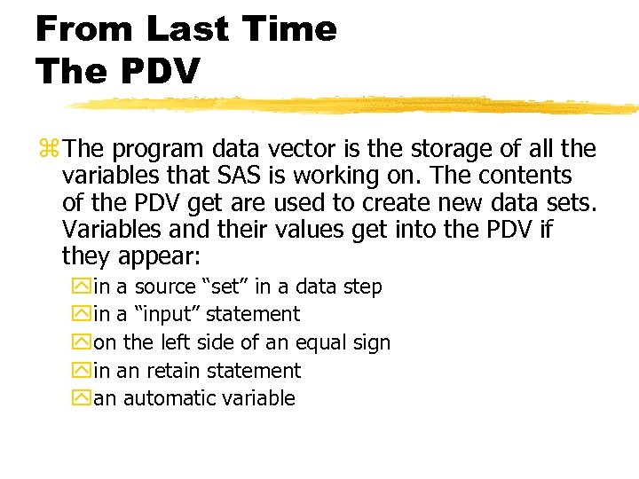 From Last Time The PDV z The program data vector is the storage of
