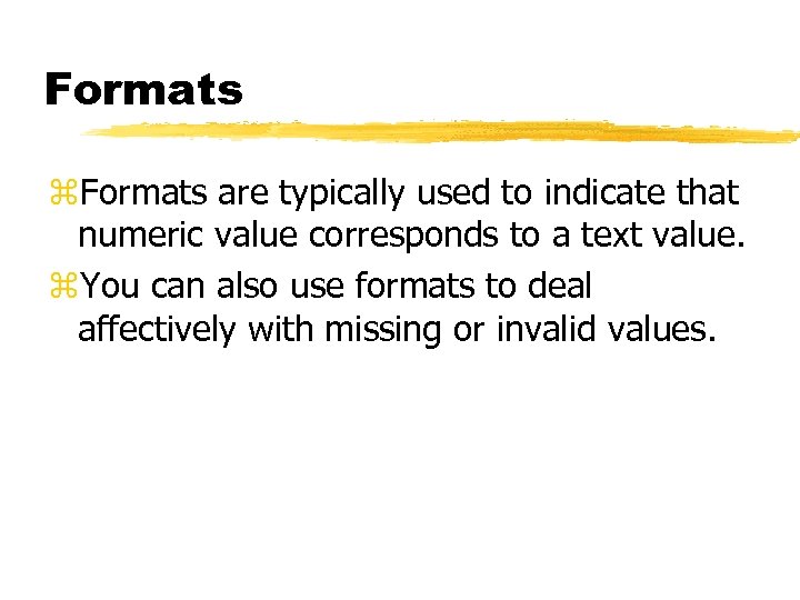 Formats z. Formats are typically used to indicate that numeric value corresponds to a