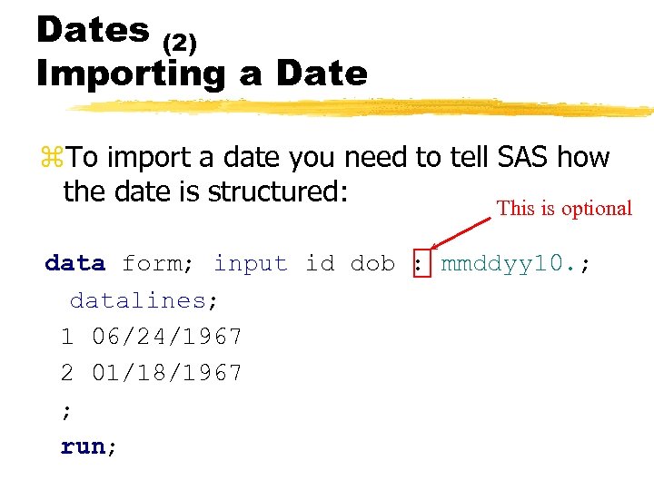 Dates (2) Importing a Date z. To import a date you need to tell