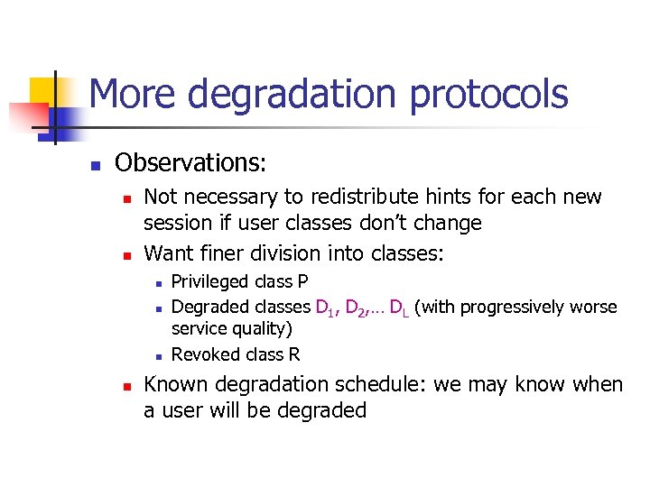 More degradation protocols n Observations: n n Not necessary to redistribute hints for each