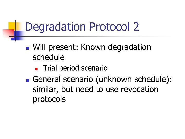 Degradation Protocol 2 n Will present: Known degradation schedule n n Trial period scenario