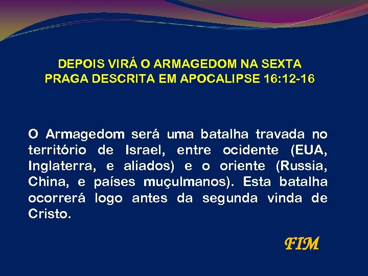 DEPOIS VIRÁ O ARMAGEDOM NA SEXTA PRAGA DESCRITA EM APOCALIPSE 16: 12 -16 O