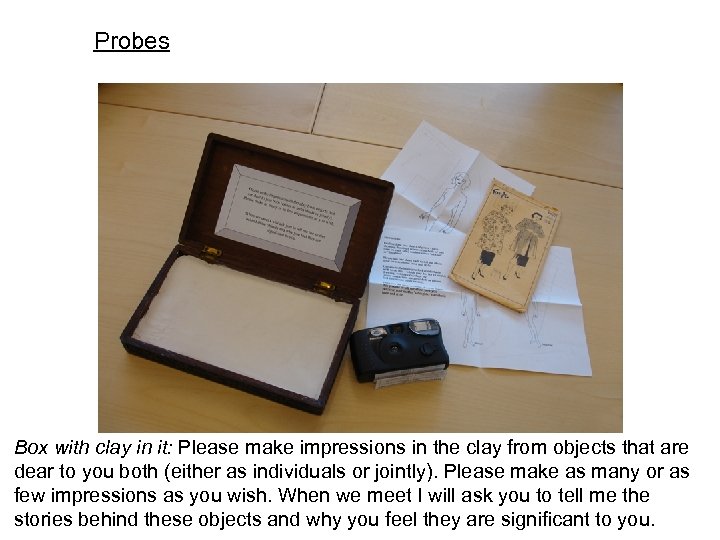 Probes Box with clay in it: Please make impressions in the clay from objects