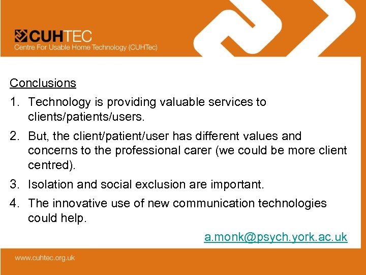 Conclusions 1. Technology is providing valuable services to clients/patients/users. 2. But, the client/patient/user has