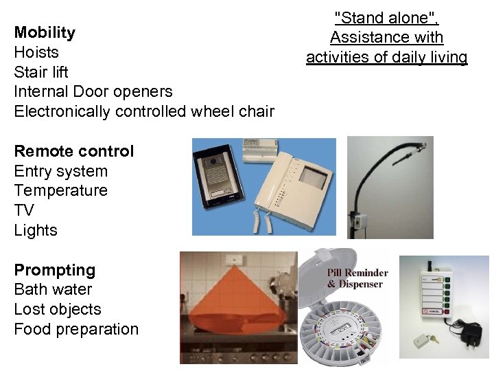 Mobility Hoists Stair lift Internal Door openers Electronically controlled wheel chair Remote control Entry