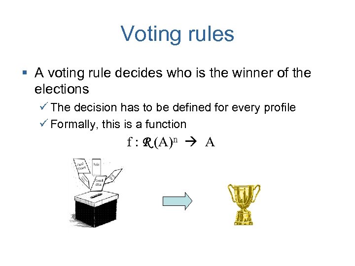 Voting rules § A voting rule decides who is the winner of the elections