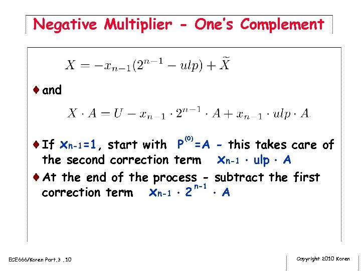 Negative Multiplier - One’s Complement ¨and ¨If xn-1=1, start with P =A - this
