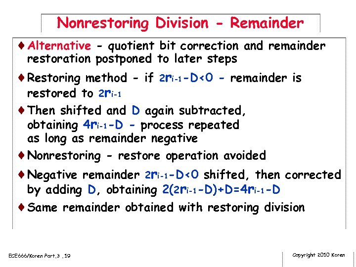 Nonrestoring Division - Remainder ¨Alternative - quotient bit correction and remainder restoration postponed to