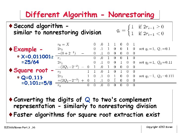 Different Algorithm - Nonrestoring ¨Second algorithm - similar to nonrestoring division ¨Example - *