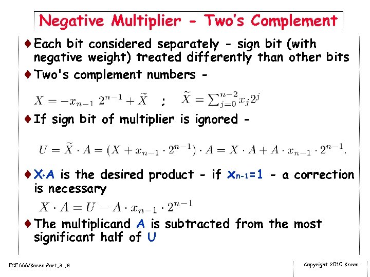 Negative Multiplier - Two’s Complement ¨Each bit considered separately - sign bit (with negative