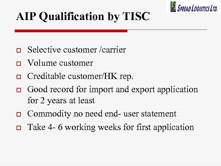 AIP Qualification by TISC o o o Selective customer /carrier Volume customer Creditable customer/HK