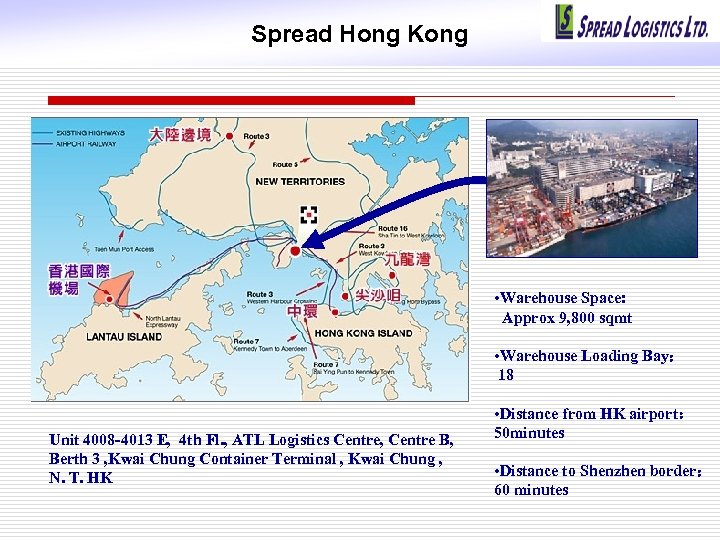 Spread Hong Kong • Warehouse Space: Approx 9, 800 sqmt • Warehouse Loading Bay：