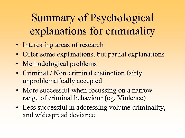 Summary of Psychological explanations for criminality • • Interesting areas of research Offer some