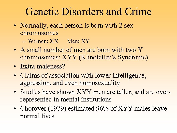 Genetic Disorders and Crime • Normally, each person is born with 2 sex chromosomes