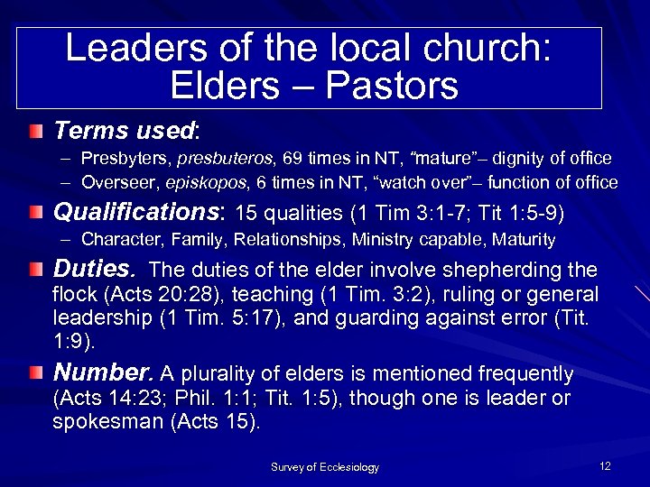 Leaders of the local church: Elders – Pastors Terms used: – Presbyters, presbuteros, 69