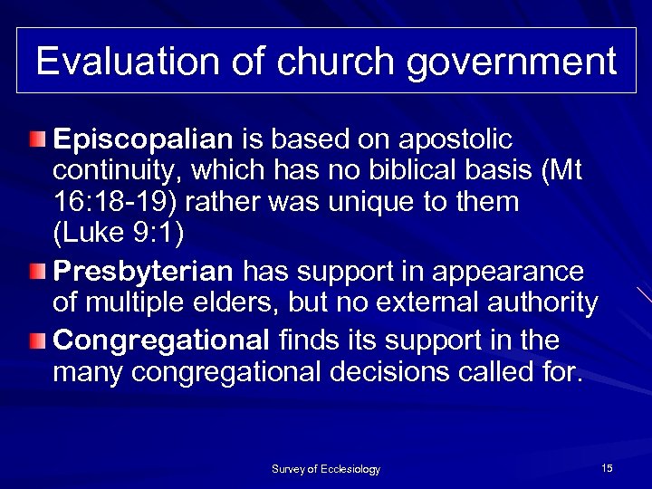 Evaluation of church government Episcopalian is based on apostolic continuity, which has no biblical