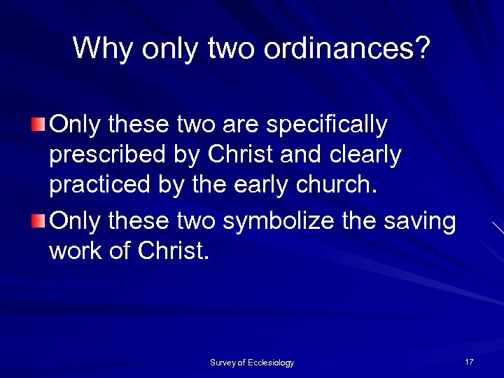 Why only two ordinances? Only these two are specifically prescribed by Christ and clearly