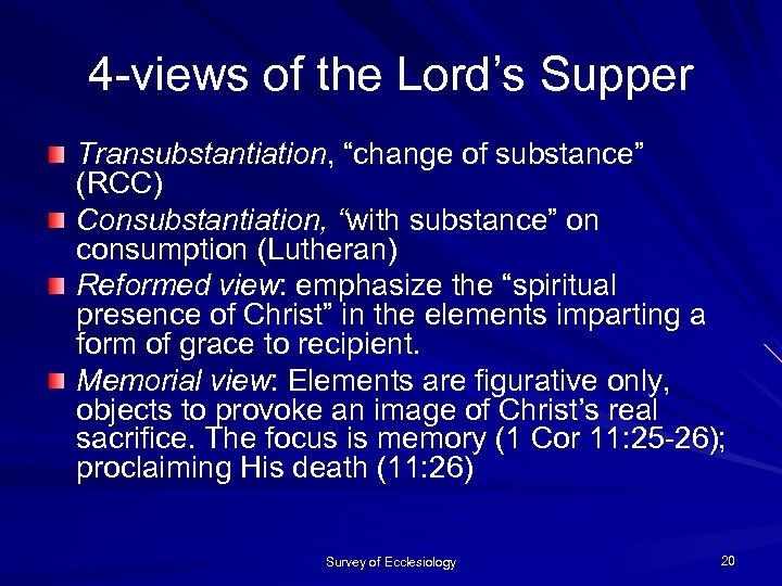 4 -views of the Lord’s Supper Transubstantiation, “change of substance” (RCC) Consubstantiation, “with substance”