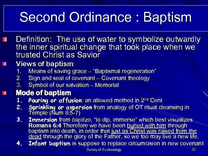 Second Ordinance : Baptism Definition: The use of water to symbolize outwardly the inner